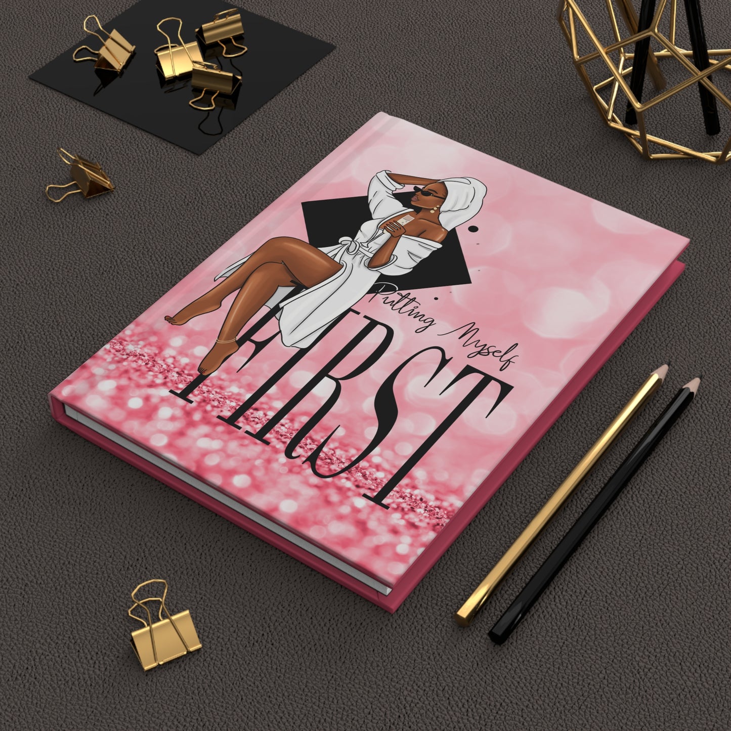 Putting Myself First Hardcover Journal