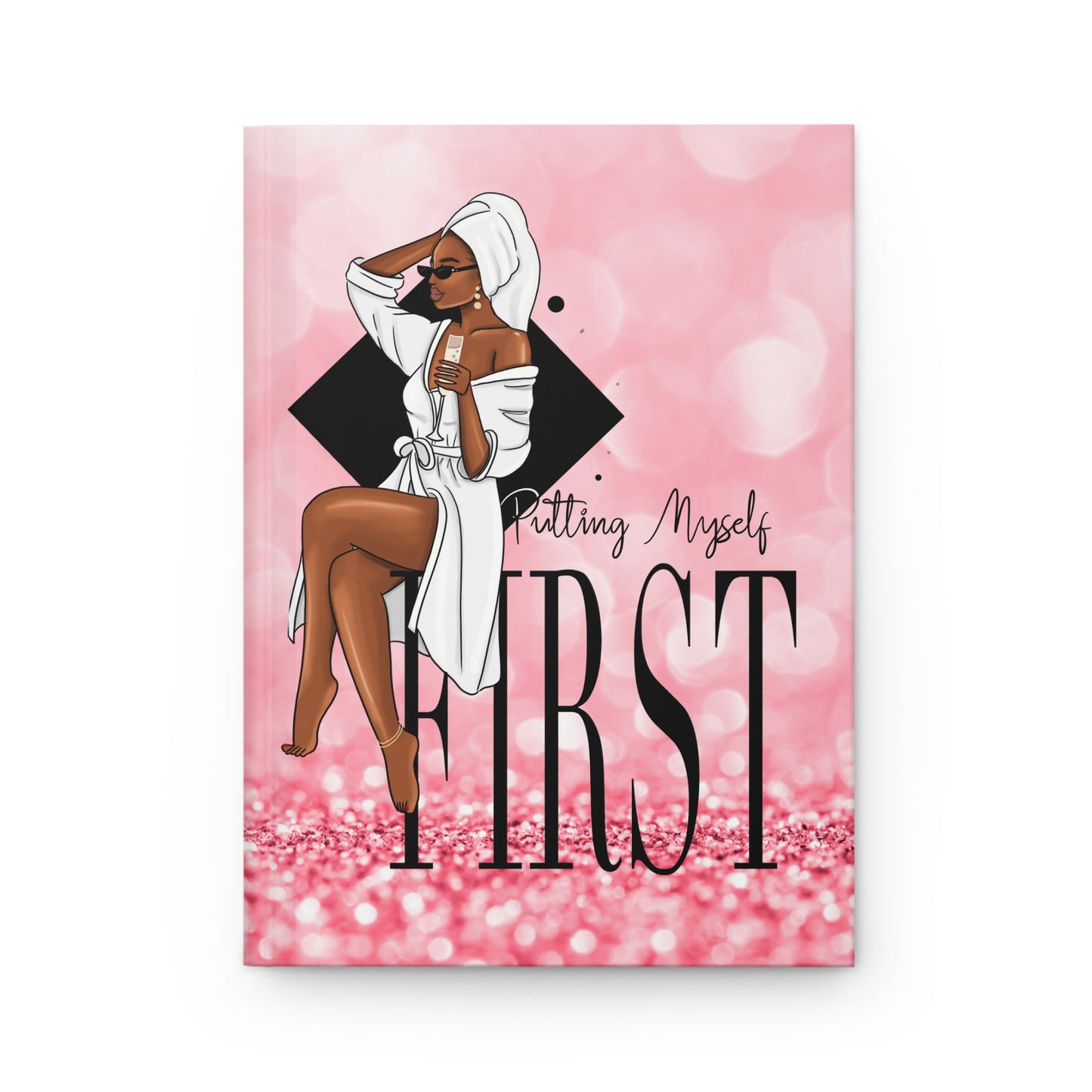 Putting Myself First Hardcover Journal