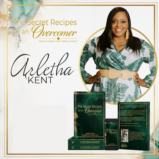 The Secret Recipes of an Overcomer: How to transiton from Defeat to Victory: Author Arletha Kent